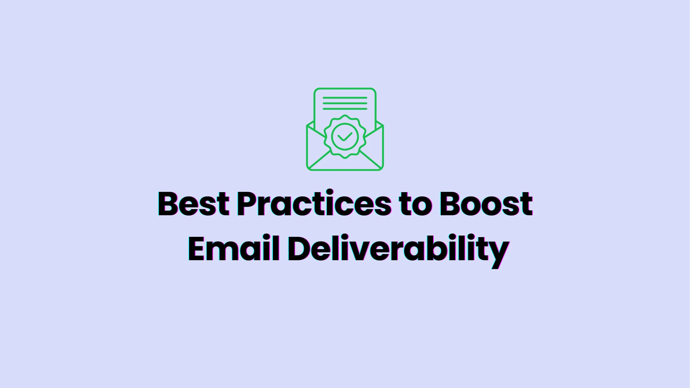 Best practices to boost email deliverability