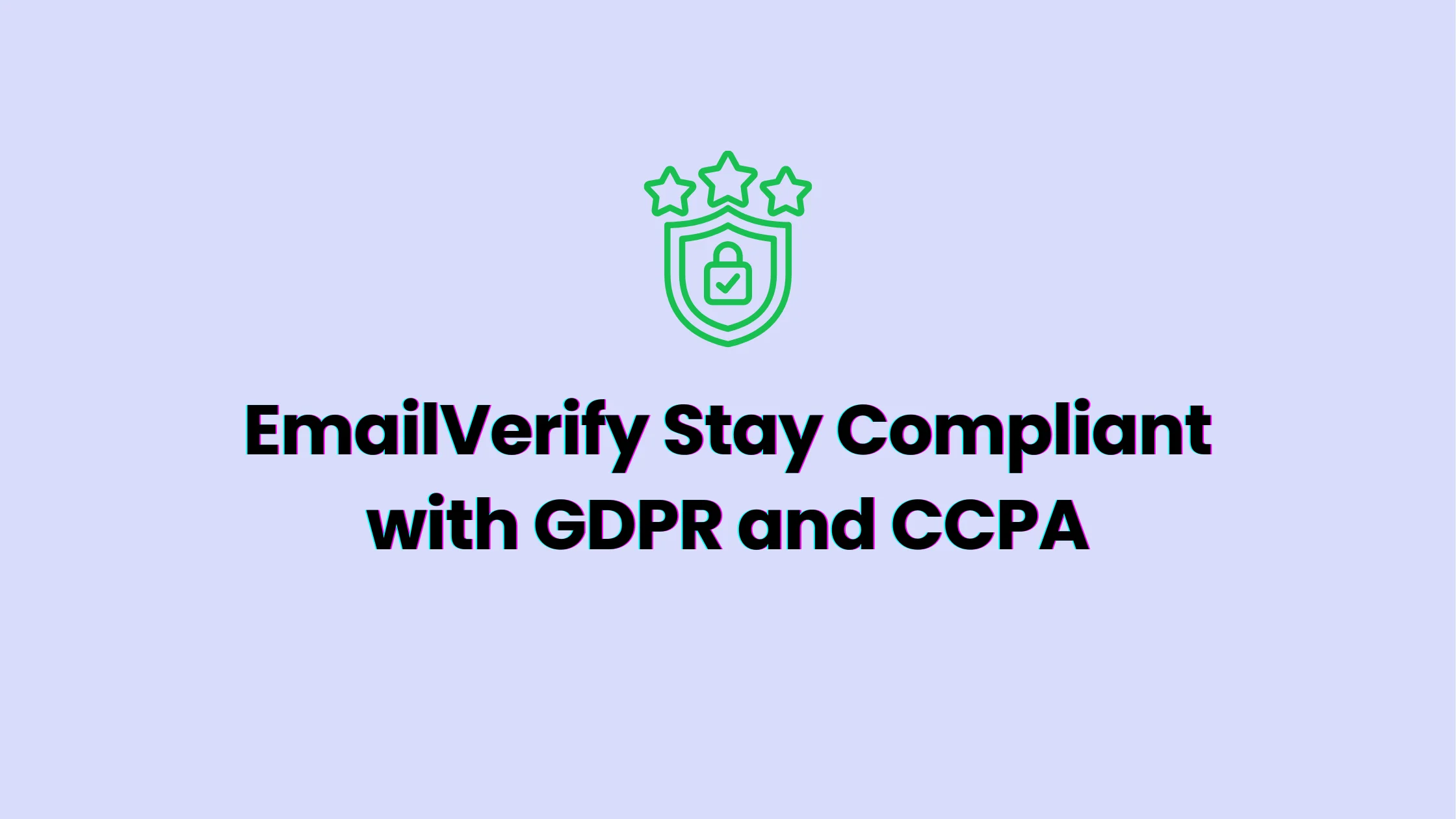 EmailVerify Stay Compliant with GDPR and CCPA