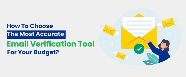 How to Choose the Most Accurate Email Verification Tool for Your Budget?