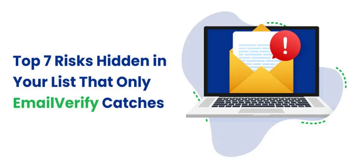 Top 7 Risks Hidden in Your List That Only Emailverify Catches