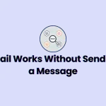 Email Works Without Sending a Message