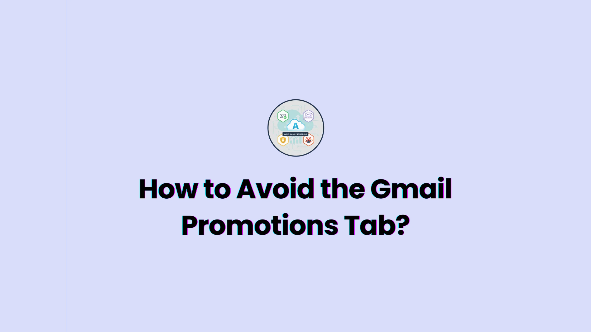 How to Avoid the Gmail Promotions Tab?