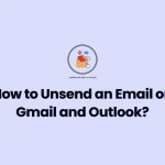 How to Unsend an Email on Gmail and Outlook?
