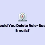 Should You Delete Role-Based Emails?
